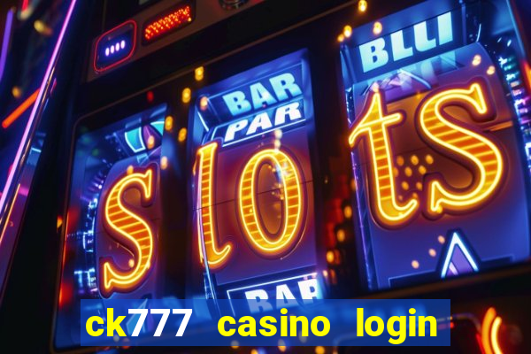 ck777 casino login register mobile